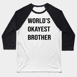 Worlds Okayest Brother Baseball T-Shirt